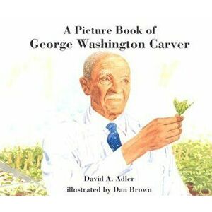 A Picture Book of George Washington Carver, Paperback - David A. Adler imagine