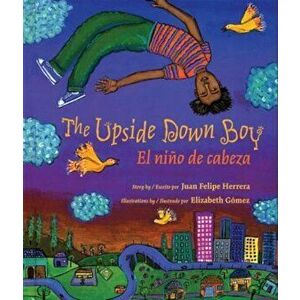 The Upside Down Boy/El Nino de Cabeza, Paperback - Juan Herrera imagine