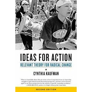 Ideas for Action: Relevant Theory for Radical Change, Paperback - Cynthia Kaufman imagine