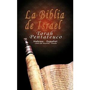 La Biblia de Israel: Torah Pentateuco: Hebreo - Espanol: Libro de Shemot - Exodo, Paperback - Uri Trajtmann imagine