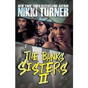 The Banks Sisters 2, Paperback - Nikki Turner imagine