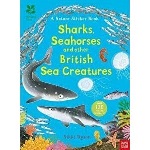 National Trust: Sharks, Seahorses and other British Sea Crea, Paperback - Nikki Dyson imagine