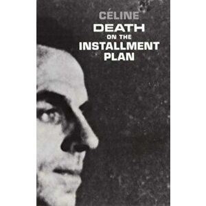 Death on the Installment Plan, Paperback - Louis-Ferdinand Celine imagine