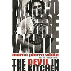 Devil in the Kitchen, Paperback - Marco Pierre White imagine