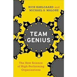 Team Genius: The New Science of High-Performing Organizations, Hardcover - Rich Karlgaard imagine