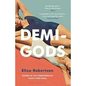 Demi-Gods, Paperback - Eliza Robertson imagine