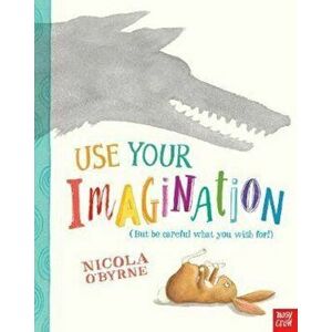 Use Your Imagination, Paperback - Nicola OByrne imagine