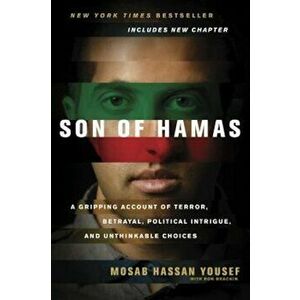 Son of Hamas: A Gripping Account of Terror, Betrayal, Political Intrigue, and Unthinkable Choices, Paperback - Mosab Hassan Yousef imagine