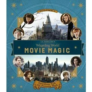 J.K. Rowling's Wizarding World: Movie Magic Volume One: Extraordinary People and Fascinating Places, Hardcover - Jody Revenson imagine