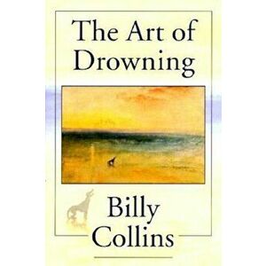 The Art of Drowning, Paperback - Billy Collins imagine
