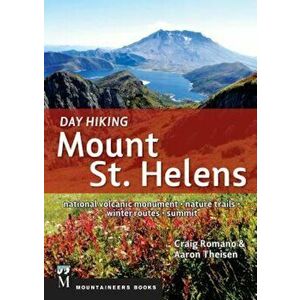 Day Hiking Mount St. Helens, Paperback - Craig Romano imagine