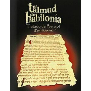 El Talmud de Babilonia: Tratado de Berajot (Bendiciones), Paperback - Varios imagine