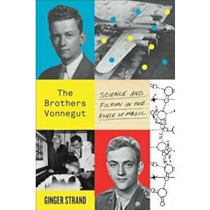 The Brothers Vonnegut: Science and Fiction in the House of Magic, Paperback - Ginger Strand imagine