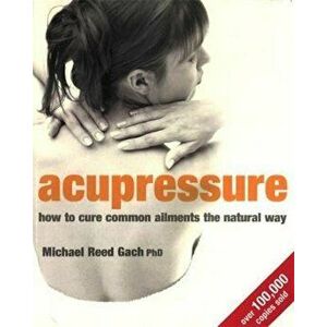Acupressure, Paperback - Michael Reed Gach imagine