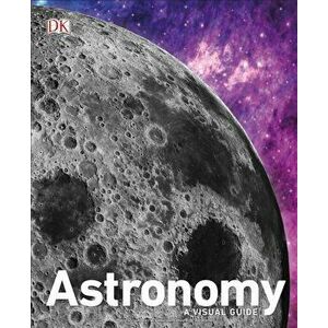 Astronomy: A Visual Guide, Hardcover - DK imagine
