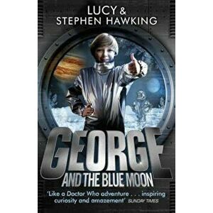 George and the Blue Moon, Paperback - Lucy Hawking imagine