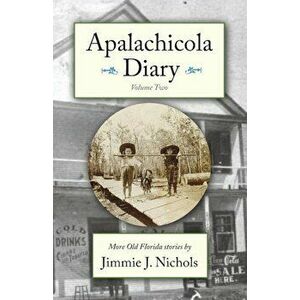 Apalachicola Diary, Volume Two, Paperback - Jimmie J. Nichols imagine