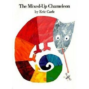 The Mixed-Up Chameleon, Hardcover - Eric Carle imagine