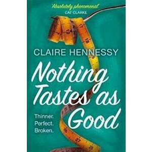 Nothing Tastes As Good, Paperback - Claire Hennessy imagine
