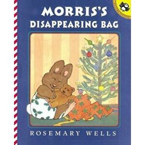 Morris's Disappearing Bag, Paperback - Rosemary Wells imagine