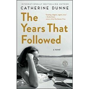 The Years That Followed, Paperback - Catherine Dunne imagine