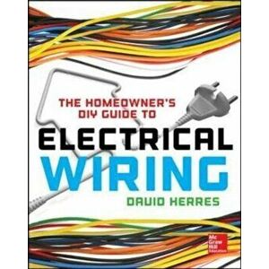 Homeowner's DIY Guide to Electrical Wiring, Paperback - David Herres imagine