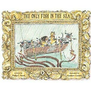 The Only Fish in the Sea, Hardcover - Philip C. Stead imagine