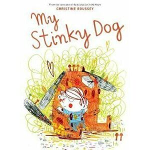 My Stinky Dog, Hardcover - Christine Roussey imagine