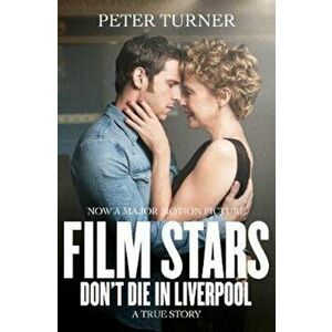Film Stars Don't Die in Liverpool, Paperback - Peter Turner imagine