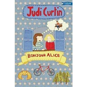 Bonjour Alice, Paperback - Judi Curtin imagine