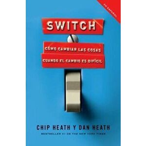 Switch: Como Cambiar las Cosas Cuando Cambiar Es Dificil = Switch, Paperback - Chip Heath imagine