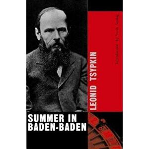 Summer in Baden-Baden, Paperback - Leonid Tsypkin imagine