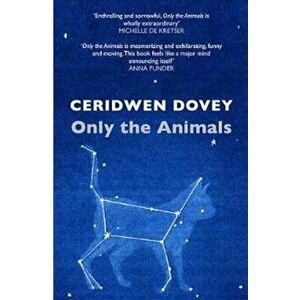 Only the Animals, Paperback - Ceridwen Dovey imagine