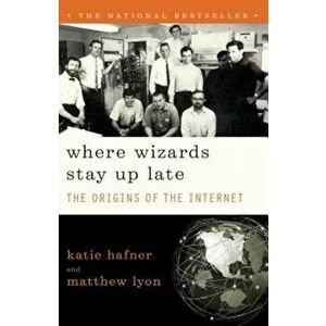 Where Wizards Stay Up Late: The Origins of the Internet, Paperback - Katie Hafner imagine