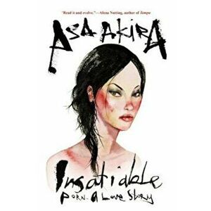 Insatiable: Porn A A Love Story, Paperback - Asa Akira imagine
