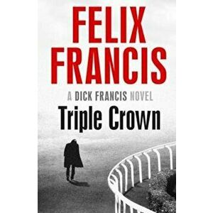 Triple Crown, Hardcover - Felix Francis imagine