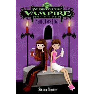 My Sister the Vampire '2: Fangtastic!, Paperback - Sienna Mercer imagine