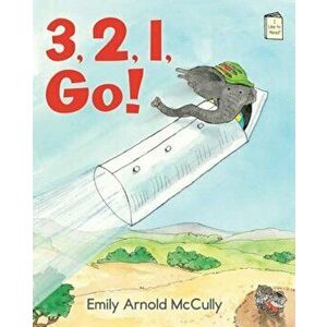 3, 2, 1, Go!, Paperback - Emily Arnold McCully imagine