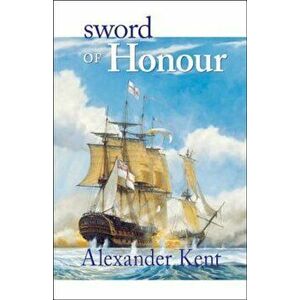Sword of Honour: The Richard Bolitho Novels, Paperback - Alexander Kent imagine