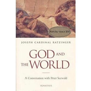 God and the World: Believing and Living in Our Time, Paperback - Pope Benedict XVI imagine