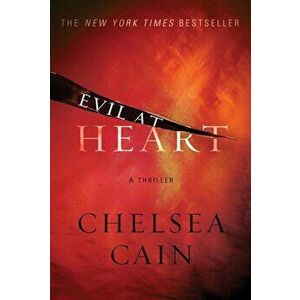 Evil at Heart, Paperback - Chelsea Cain imagine