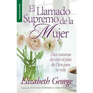 Llamado Supremo de La Mujer, El, Paperback - Elizabeth George imagine