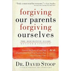 Forgiving Our Parents, Forgiving Ourselves: The Definitive Guide, Paperback - Dr David Stoop imagine