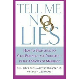 Tell Me No Lies: How to Stop Lying to Your Partner-And Yourself-In the 4 Stages of Marriage, Paperback - Peter T. Pearson imagine