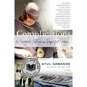 Complications: A Surgeon's Notes on an Imperfect Science, Paperback - Atul Gawande imagine
