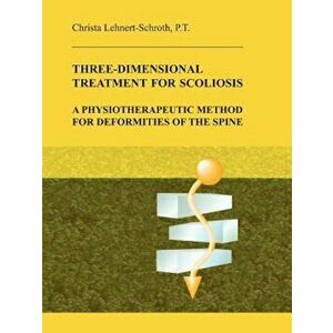 Three-Dimensional Treatment for Scoliosis, Paperback - Christa Lehnert-Schroth imagine
