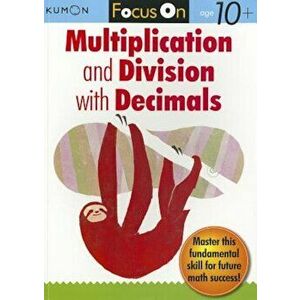 Focus on Multiplication and Division with Decimals, Paperback - Kumon Publishing imagine