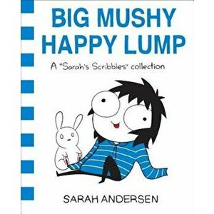 Big Mushy Happy Lump: A Sarah's Scribbles Collection, Paperback - Sarah Andersen imagine