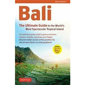 Bali: The Ultimate Guide to the World's Most Spectacular Tropical Island 'With Map', Paperback - Periplus imagine
