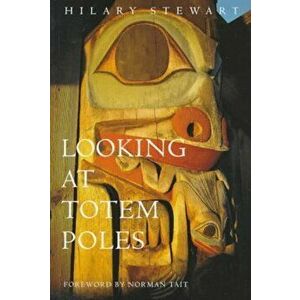 Looking at Totem Poles, Paperback - Hilary Stewart imagine